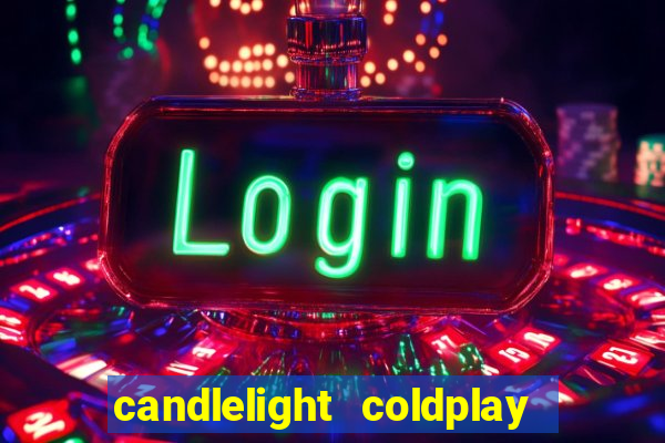 candlelight coldplay x imagine dragons